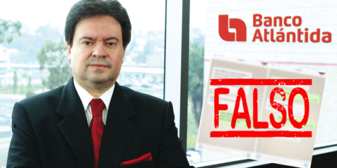 Presidente Banco Atlántida: Esto es una falsedad vil y cobarde