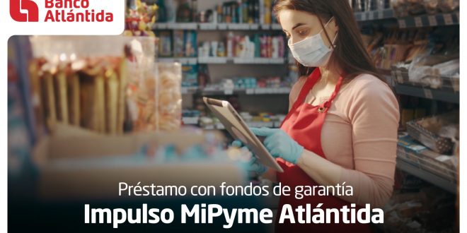 Banco Atlántida apoya la reactivación de la economía a través del Préstamo con Fondos de Garantía Impulso Mipyme Atlántida